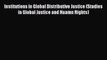 Read Institutions in Global Distributive Justice (Studies in Global Justice and Huamn Rights)