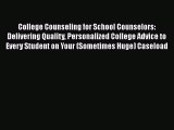 [Read book] College Counseling for School Counselors: Delivering Quality Personalized College