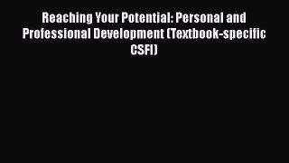 [Read book] Reaching Your Potential: Personal and Professional Development (Textbook-specific