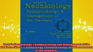 FREE DOWNLOAD  Averys Neonatology Pathophysiology and Management of the Newborn Averys Neonatology READ ONLINE