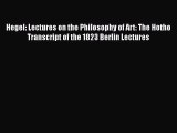 Read Hegel: Lectures on the Philosophy of Art: The Hotho Transcript of the 1823 Berlin Lectures