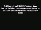 Read TExES Journalism 7-12 (256) Flashcard Study System: TExES Test Practice Questions & Review