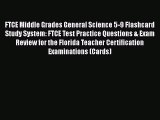 Read FTCE Middle Grades General Science 5-9 Flashcard Study System: FTCE Test Practice Questions