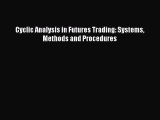 Download Cyclic Analysis in Futures Trading: Systems Methods and Procedures PDF Online
