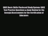 Read GACE Basic Skills Flashcard Study System: GACE Test Practice Questions & Exam Review for