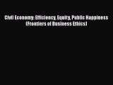 [Read book] Civil Economy: Efficiency Equity Public Happiness (Frontiers of Business Ethics)