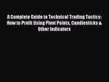Download A Complete Guide to Technical Trading Tactics: How to Profit Using Pivot Points Candlesticks