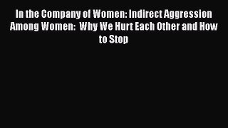 [Read book] In the Company of Women: Indirect Aggression Among Women:  Why We Hurt Each Other