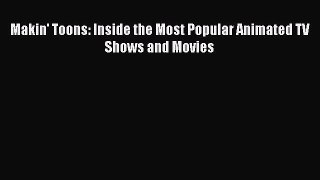 [Read book] Makin' Toons: Inside the Most Popular Animated TV Shows and Movies [PDF] Full Ebook