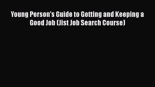 [Read book] Young Person's Guide to Getting and Keeping a Good Job (Jist Job Search Course)