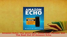 PDF  Amazon Echo The 2016 User Guide And Manual Get The Best Out Of Amazon Echo  EBook