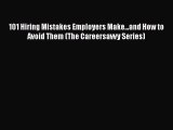 [Read book] 101 Hiring Mistakes Employers Make...and How to Avoid Them (The Careersavvy Series)