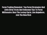 Read Forex Trading Revealed : Top Forex Strategies And Little Dirty Tricks And Unknown Tips