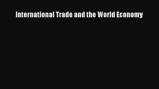 Read International Trade and the World Economy Ebook Free