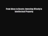 Read From Ideas to Assets: Investing Wisely in Intellectual Property Ebook Online