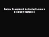 Read Revenue Management: Maximizing Revenue in Hospitality Operations Ebook Free