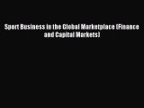 Read Sport Business in the Global Marketplace (Finance and Capital Markets) Ebook Free