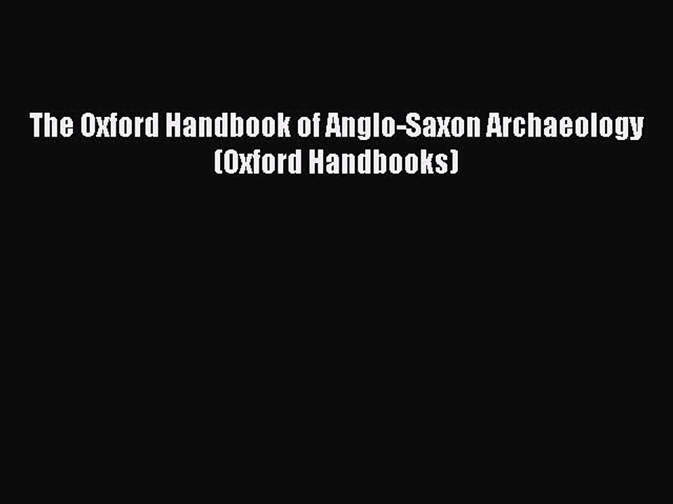 Read The Oxford Handbook of Anglo-Saxon Archaeology (Oxford Handbooks) Ebook