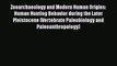 Read Zooarchaeology and Modern Human Origins: Human Hunting Behavior during the Later Pleistocene