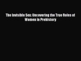 Download The Invisible Sex: Uncovering the True Roles of Women in Prehistory Ebook