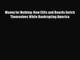 [Read book] Money for Nothing: How CEOs and Boards Enrich Themselves While Bankrupting America