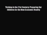 [Read book] Thriving in the 21st Century: Preparing Our Children for the New Economic Reality