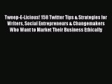 [Read book] Tweep-E-Licious! 158 Twitter Tips & Strategies for Writers Social Entrepreneurs