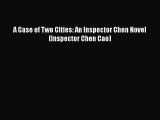 PDF A Case of Two Cities: An Inspector Chen Novel (Inspector Chen Cao)  EBook