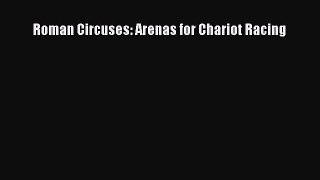 Download Roman Circuses: Arenas for Chariot Racing PDF