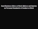 [Read book] Good Business Ethics at Work: Advices and Queries on Personal Standards of Conduct