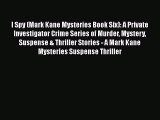 PDF I Spy (Mark Kane Mysteries Book Six): A Private Investigator Crime Series of Murder Mystery