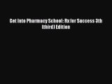 Read Get Into Pharmacy School: Rx for Success 3th (third) Edition Ebook Free