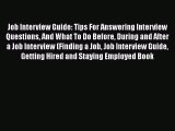 [Read book] Job Interview Guide: Tips For Answering Interview Questions And What To Do Before