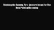 Read Thinking the Twenty-First Century: Ideas For The New Political Economy Ebook Free