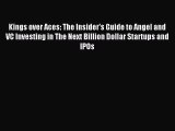 Download Kings over Aces: The Insider's Guide to Angel and VC Investing in The Next Billion