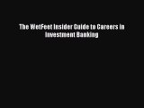 Read The WetFeet Insider Guide to Careers in Investment Banking Ebook Free