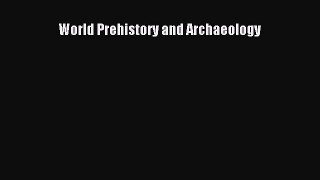 Read World Prehistory and Archaeology Ebook