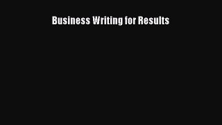 Download Business Writing for Results Ebook Online
