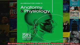 Free PDF Downlaod  An Introductory Guide to Anatomy  Physiology 5th Ed  BOOK ONLINE