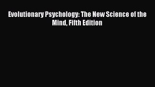 Download Evolutionary Psychology: The New Science of the Mind Fifth Edition Ebook Online