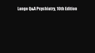 Download Lange Q&A Psychiatry 10th Edition PDF Online