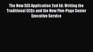 [Read book] The New SES Application 2nd Ed: Writing the Traditional ECQs and the New Five-Page