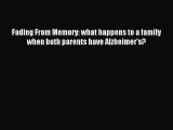 Download Fading From Memory: what happens to a family when both parents have Alzheimer's? Ebook