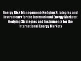 Download Energy Risk Management: Hedging Strategies and Instruments for the International Energy
