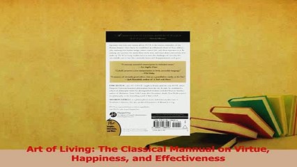 Download  Art of Living The Classical Mannual on Virtue Happiness and Effectiveness Ebook Free