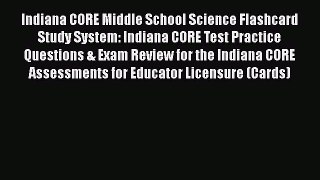 Read Indiana CORE Middle School Science Flashcard Study System: Indiana CORE Test Practice