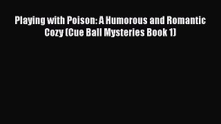 PDF Playing with Poison: A Humorous and Romantic Cozy (Cue Ball Mysteries Book 1)  Read Online