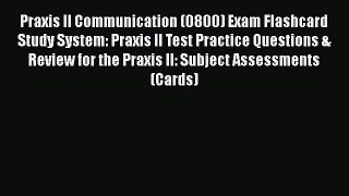 Read Praxis II Communication (0800) Exam Flashcard Study System: Praxis II Test Practice Questions