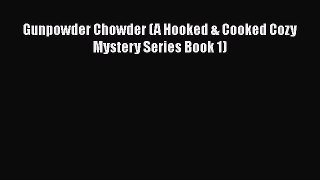 PDF Gunpowder Chowder (A Hooked & Cooked Cozy Mystery Series Book 1)  Read Online