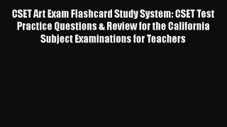 Read CSET Art Exam Flashcard Study System: CSET Test Practice Questions & Review for the California